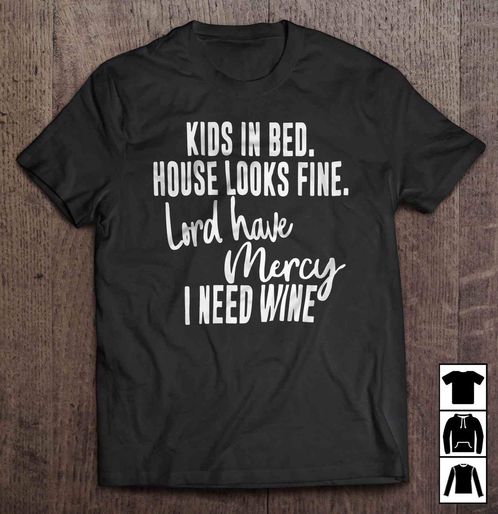 In Bed House Looks Fine Lord Have Mercy I Need Wine Long T Shirt
