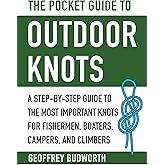 The Pocket Guide to Outdoor Knots: A Step-By-Step Guide to the Most Important Knots for Fishermen, Boaters, Campers, and Clim