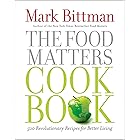 The Food Matters Cookbook: 500 Revolutionary Recipes for Better Living