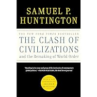The Clash of Civilizations and the Remaking of World Order