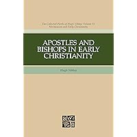 Apostles And Bishops In Early Christianity (Hugh Nibley Works)