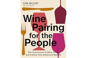 Wine Pairing for the People: The Communion of Wine, Food, and Culture from Africa and Beyond (A Certified Sommelier on Pairin