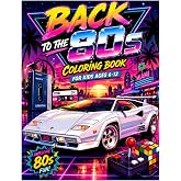 Back to the 80s Coloring Book: 32 Fun Retro Coloring Pages Featuring Classic Cars, Arcade Games, Cassette Tapes, Walkmans, California Beaches and ... (Retro Time Machine Coloring Book Series)