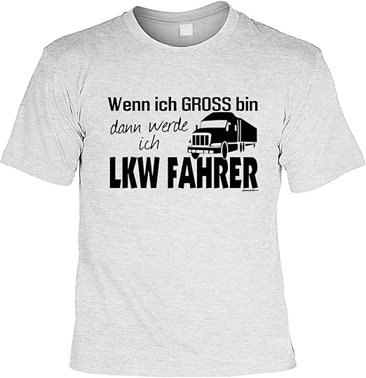 LKW Fahrer Sprüche Tshirt Funshirt LKW Führerschein Wenn ich Gross