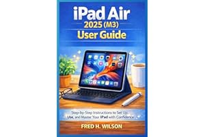 iPad Air 2025 (M3) User Guide: Step-by-Step Instructions for Beginners & Seniors to Set Up, Use, and Master Their iPad with C