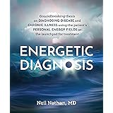 Energetic Diagnosis: Groundbreaking Thesis on Diagnosing Disease and Chronic Illness