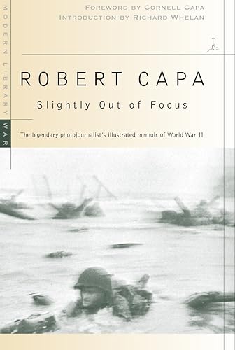 Download Slightly Out of Focus: The Legendary Photojournalist's Illustrated Memoir of World War II PDF