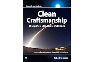 Clean Craftsmanship: Disciplines, Standards, and Ethics (Robert C. Martin Series)