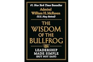 The Wisdom of the Bullfrog: Leadership Made Simple (But Not Easy)