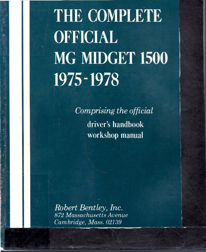 The Complete official MG midget 1500, model years 1975-1978: Comprising the  official Driver's handbook, Workshop manual: 9780837601304: Amazon.com:  Books