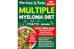 The Multiple Myeloma Diet Cookbook: Delicious,Evidence-Based Recipes for Strength and Healing