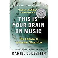 This Is Your Brain on Music: The Science of a Human Obsession
