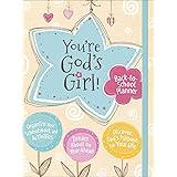 You're God's Girl! Back-to-School Planner: *Organize Your Schoolwork and Activities *Dream About the Year Ahead *Discover God