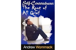 Self Centeredness: The Root Of All Grief