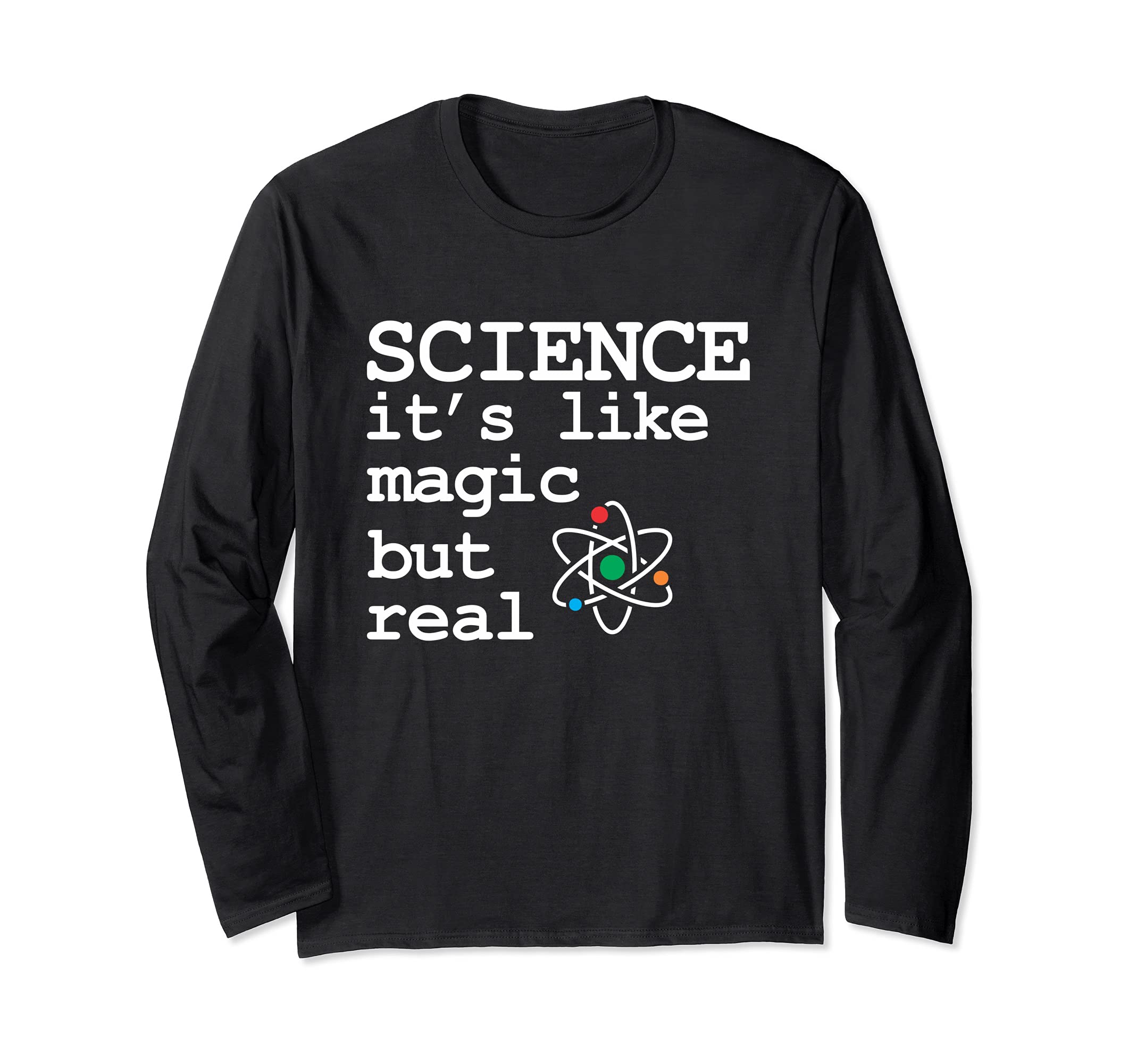 Science Its Like Magic But Real Funny Science Long Sleeve T-Shirt