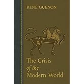 The Crisis of the Modern World (Collected Works of Rene Guenon)