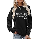 YourTops Yes I'm Cold I'm Always Cold Sweatshirt for Women Winter Sweatshirt Always Cold Crewneck Sweatshirt