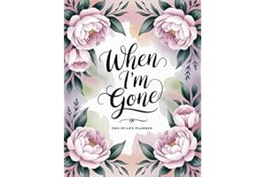A Hilarious End-of-Life Planner – “Everything You Need to Know When I’m Gone”: A Simple After-Death Organizer for My Final Wi