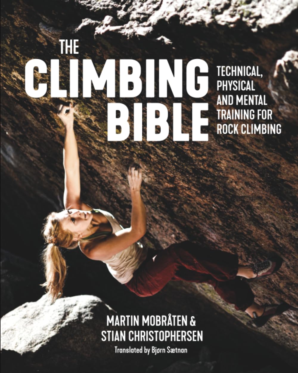 The Climbing Bible: Technical, physical and mental training for rock climbing: 1