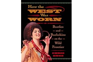 How the West Was Worn: Bustles And Buckskins On The Wild Frontier