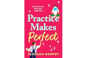 Practice Makes Perfect: A witty and warm rom-com about fake dates and real sparks from Clodagh Murphy for 2026