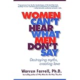 Women Can't Hear What Men Don't Say: Destroying Myths, Creating Love