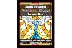 Mystic and Mythic Stained Glass Coloring Book: 16 Coloring Pages for Adults Seeking Mindful Reflection Through Symbolic Art
