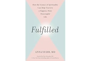 Fulfilled: How the Science of Spirituality Can Help You Live a Happier, More Meaningful Life