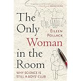 The Only Woman in the Room: Why Science Is Still a Boys' Club