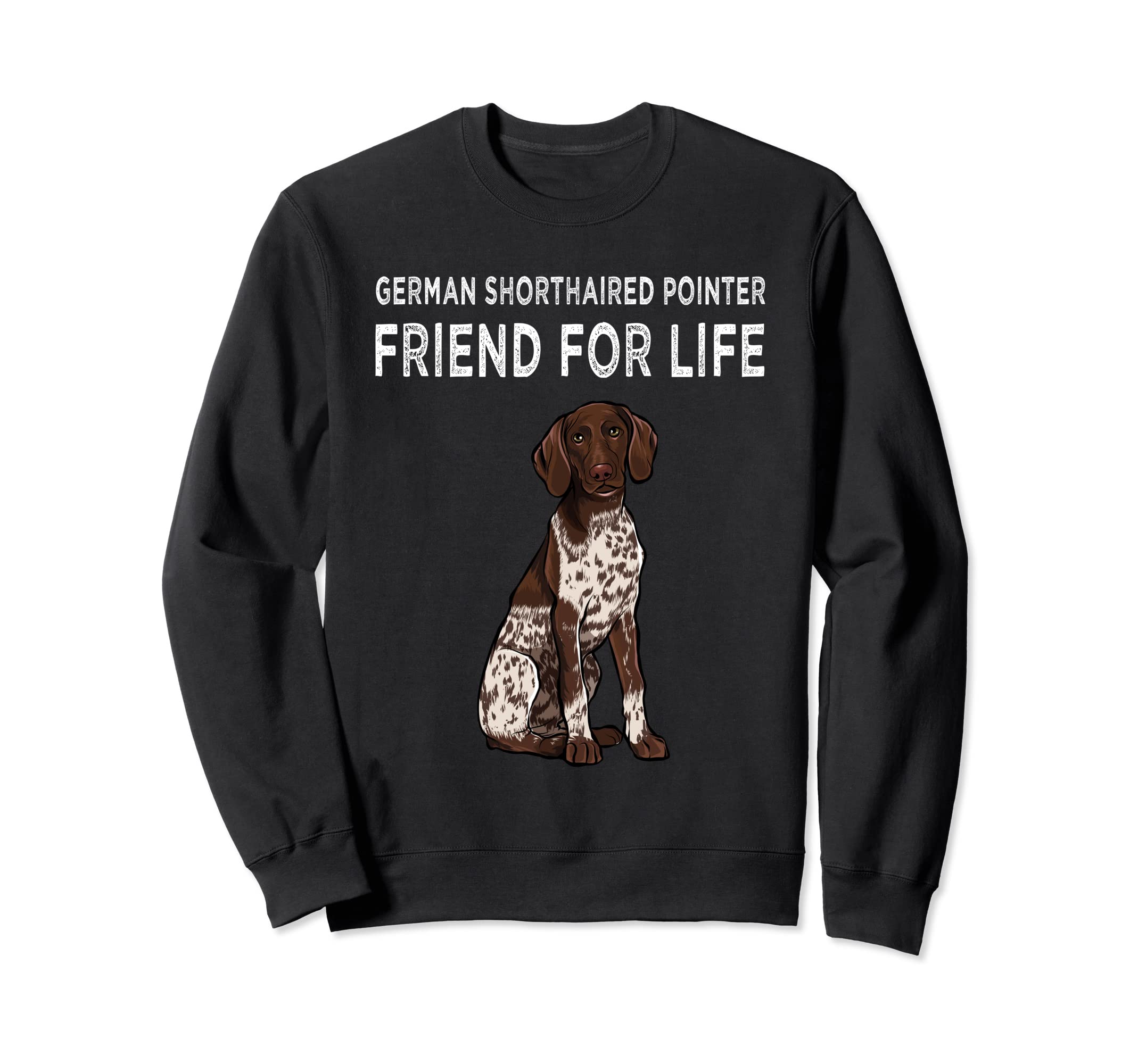 German Shorthaired Pointer Friend For Life Dog Friendship Sweatshirt