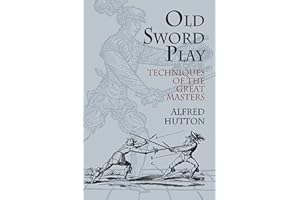 Old Sword Play: Techniques of the Great Masters (Dover Military History, Weapons, Armor)