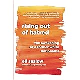 Rising Out of Hatred: The Awakening of a Former White Nationalist