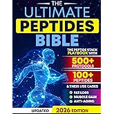 The Ultimate Peptides Bible: A Complete Guide to Safe, Science-Backed Peptide Therapy for Weight Loss, Muscle Growth, Anti-Aging, Gut Health, Brain Fog, Anxiety, Energy, and Longevity