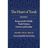 The Heart of Torah, Volume 1: Essays on the Weekly Torah Portion: Genesis and Exodus (Volume 1)