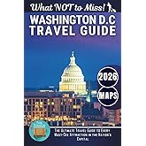 Washington, D.C. – What NOT to Miss: The Ultimate Travel Guide to Every Must-See Attraction in the Nation’s Capital (Gray Edition)