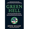 Green Hell: How Environmentalists Plan to Control Your Life and What You Can Do to Stop Them