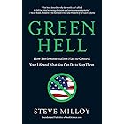 Green Hell: How Environmentalists Plan to Control Your Life and What You Can Do to Stop Them