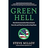 Green Hell: How Environmentalists Plan to Control Your Life and What You Can Do to Stop Them