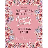 40 DAYS Scripture & Reflection Prayer Journal for Building Faith