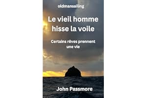 Le vieil homme hisse la voile: Certains rêves prennent une vie (Oldmansailing) (French Edition)