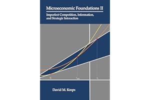 Microeconomic Foundations II: Imperfect Competition, Information, and Strategic Interaction