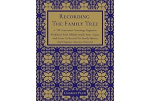 Recording The Family Tree: A 10 Generation Genealogy Organizer Workbook With Fillable Family Tree, Charts, And Forms To Recor