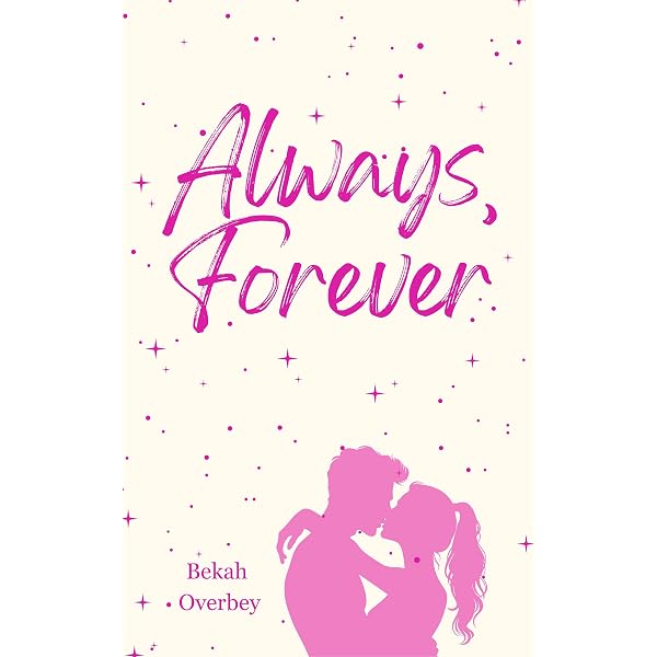 Always, Forever - Kindle edition by Overbey, Bekah. Contemporary