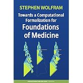 Towards a Computational Formalization for Foundations of Medicine (Stephen Wolfram Writings ePub Series)
