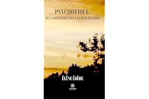Psychotique, de l’amphithéâtre à la psychiatrie (French Edition)