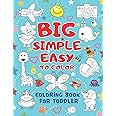 Big Simple Easy To Color Coloring Book For Toddler: Jumbo, Large, Giant Picture Coloring Books for Toddlers, Kids Ages 2-4, Preschool and Kindergarten, Early Learning 2-4 2-5