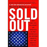 Sold Out: How High-Tech Billionaires & Bipartisan Beltway Crapweasels Are Screwing America's Best & Brightest Workers