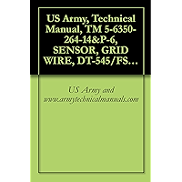 US Army, Technical Manual, TM 5-6350-264-14&P-6, SENSOR, GRID WIRE, DT-545/FSS-9(V), (NSN 6350-00-228-2504), {NAVELEX… book cover