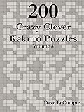 200 Crazy Clever Kakuro Puzzles - Volume 8