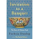 Invitation to a Banquet: The Story of Chinese Food